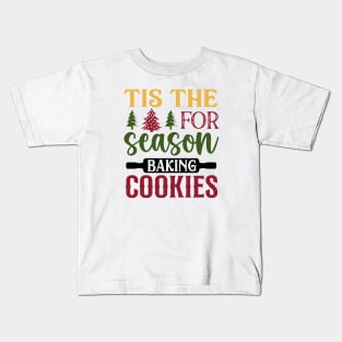 Tis the seaosn for baking cookies; Xmas; Christmas; cookies; bake; baking; cook; cooking; Christmas cooking; Christmas cookies; baker; cookie lover; kitchen decore; sign; Kids T-Shirt